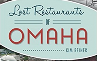 Lost Restaurants of Omaha by Kim Reiner